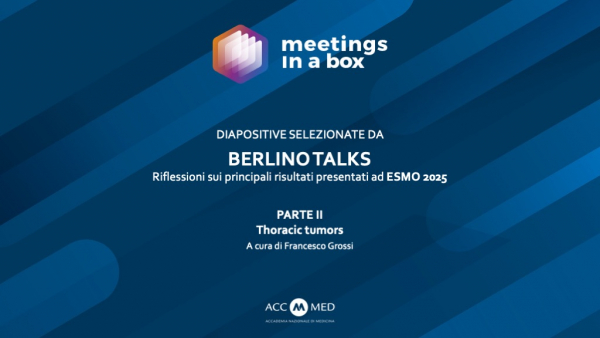 BERLINO TALKS - Riflessioni sui principali risultati presentati ad ESMO 2025 - PARTE II